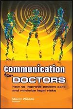 Communication for Doctors: How to Improve Patient Care and Minimize Legal Risks
