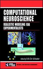 Computational Neuroscience: Realistic Modeling for Experimentalists (Frontiers in Neuroscience)