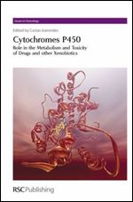 Cytochrome P450: Role in the Metabolism and Toxicity of Drugs and other Xenobiotics (Issues in Toxicology)
