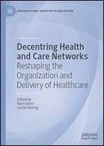 Decentering Health and Care Networks: Reshaping the Organization and Delivery of Healthcare