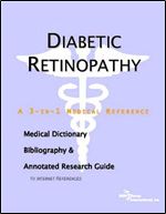 Diabetic Retinopathy - A Medical Dictionary, Bibliography, and Annotated Research Guide to Internet References