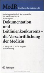 Dokumentation und Leitlinienkonkurrenz - die Verschriftlichung der Medizin (MedR Schriftenreihe Medizinrecht) (German Edition) [German]