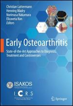 Early Osteoarthritis: State-of-the-Art Approaches to Diagnosis, Treatment and Controversies