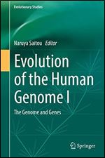 Evolution of the Human Genome I: The Genome and Genes (Evolutionary Studies)