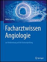 Facharztwissen Angiologie: zur Vorbereitung auf die Facharztprfung [German]