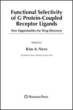 Functional Selectivity of G Protein-Coupled Receptor Ligands: New Opportunities for Drug Discovery (The Receptors)
