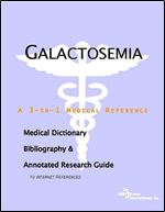 Galactosemia - A Medical Dictionary, Bibliography, and Annotated Research Guide to Internet References
