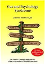Gut and Psychology Syndrome: Natural Treatment for Autism, Dyspraxia, A.D.D., Dyslexia, A.D.H.D., Depression, 2nd Edition