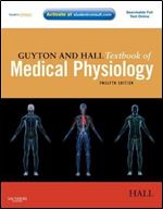 Guyton and Hall Textbook of Medical Physiology: with STUDENT CONSULT Online Access, 12e (Guyton Physiology)