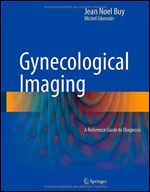 Gynecological Imaging: A Reference Guide to Diagnosis