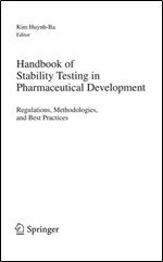 Handbook of Stability Testing in Pharmaceutical Development: Regulations, Methodologies, and Best Practices
