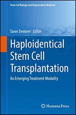 Haploidentical Stem Cell Transplantation: An Emerging Treatment Modality (Stem Cell Biology and Regenerative Medicine)