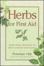Herbs for First Aid: Simple Home Remedies for Minor Ailments and Injuries (A Keats good herb guide)