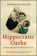 Hippocratic Oaths: Medicine and its Discontents