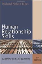 Human Relationship Skills: Coaching and Self-Coaching