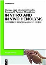In Vitro and In Vivo Hemolysis: An unresolved dispute in laboratory medicine (Patient Safety)