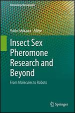 Insect Sex Pheromone Research and Beyond: From Molecules to Robots