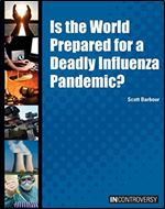 Is the World Prepared for a Deadly Influenza Pandemic? (In Controversy)