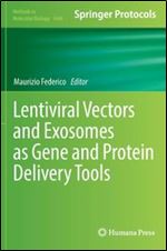 Lentiviral Vectors and Exosomes as Gene and Protein Delivery Tools (Methods in Molecular Biology)