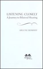 Listening Closely: A Journey to Bilateral Hearing