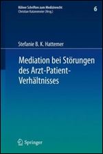 Mediation bei Storungen des Arzt-Patient-Verhaltnisses (Kolner Schriften zum Medizinrecht) (German Edition) [German]