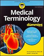 Medical Terminology For Dummies Ed 3