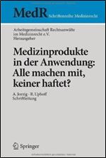 Medizinprodukte in der Anwendung: Alle machen mit, keiner haftet? (MedR Schriftenreihe Medizinrecht) (German Edition)