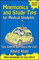 Mnemonics and Study Tips for Medical Students, Second Edition: Two Zebras Borrowed My Car (Hodder Arnold Publication)