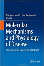 Molecular Mechanisms and Physiology of Disease: Implications for Epigenetics and Health