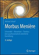 Morbus Meniere: Schwindel - Horverlust - Tinnitus: eine psychosomatisch orientierte Darstellung [German]
