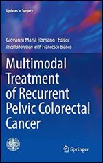 Multimodal Treatment of Recurrent Pelvic Colorectal Cancer (Updates in Surgery)