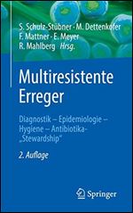 Multiresistente Erreger: Diagnostik - Epidemiologie - Hygiene - Antibiotika-'Stewardship' [German]