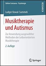 Musiktherapie und Autismus: Zur Anwendung ausgewahlter Methoden der Leiborientierten Musiktherapie [German]