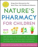 Nature's Pharmacy for Children: Drug Free Alternatives for More Than 160 Childhood Ailments