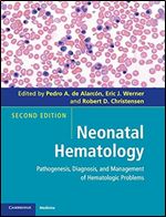 Neonatal Hematology: Pathogenesis, Diagnosis, and Management of Hematologic Problems Ed 2