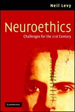 Neuroethics: Challenges for the 21st Century