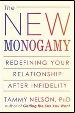 New Monogamy: Redefining Your Relationship after Infidelity