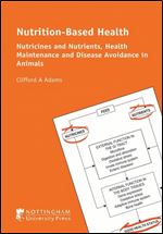 Nutrition-based Health: Nutricines and Nutrients, Health Maintenance and Disease Avoidance in Animals