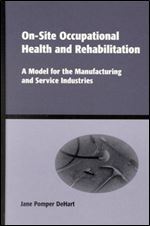 On-Site Occupational Health and Rehabilitation: A Model for the Manufacturing and Service Industries (Books in Soils, Plants, a