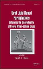 Oral Lipid-Based Formulations: Enhancing the Bioavailability of Poorly Water-Soluble Drugs (Drugs and the Pharmaceutical Scienc
