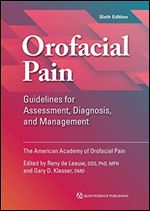 Orofacial Pain: Guidelines for Assessment, Diagnosis, and Management (AAOP The American Academy of Orofacial Pain), 6th Edition Ed 6