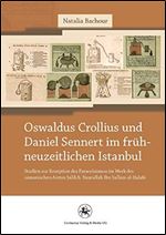 Oswaldus Crollius und Daniel Sennert im fruhneuzeitlichen Istanbul [German]
