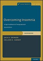 Overcoming Insomnia: A Cognitive-Behavioral Therapy Approach, Workbook (Treatments That Work) Ed 2