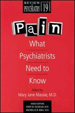 Pain: What Psychiatrists Need to Know