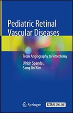Pediatric Retinal Vascular Diseases: From Angiography to Vitrectomy