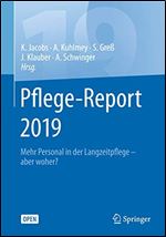Pflege-Report 2019: Mehr Personal in der Langzeitpflege - aber woher? [German]