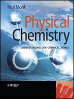 Physical Chemistry: Understanding our Chemical World