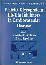 Platelet Glycoprotein IIb/IIIa Inhibitors in Cardiovascular Disease (Contemporary Cardiology) 1st Edition