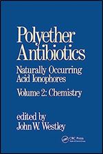Polyether Antibiotics: Naturally Occurring Acid Ionophores Volume 2: Chemistry