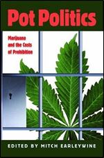 Pot Politics: Marijuana and the Costs of Prohibition